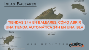 Tiendas 24h en Baleares Cómo abrir una tienda automática 24h en las islas